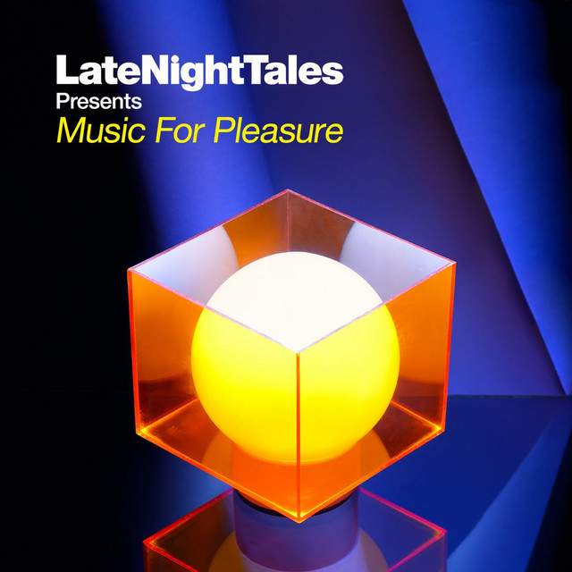Late Night Tales presents Music For Pleasure (selected and mixed by Groove Armada's Tom Findlay)