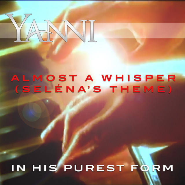 Almost a Whisper (Seléna’s Theme) – in His Purest Form
