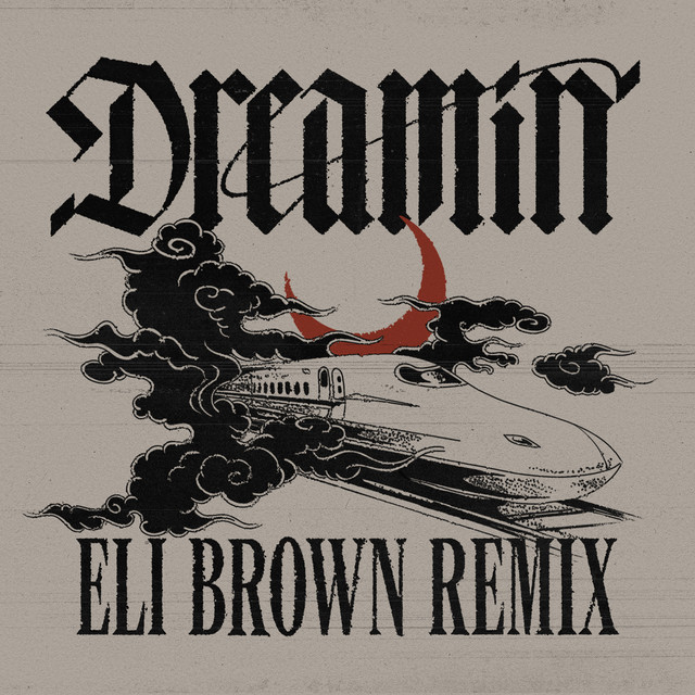 Dreamin (feat. Daya) [Eli Brown Remix]