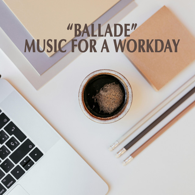 "Ballade" - Music for a Workday