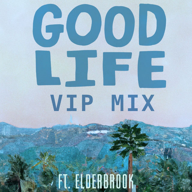 Good Life (feat. Elderbrook) (VIP Mix)