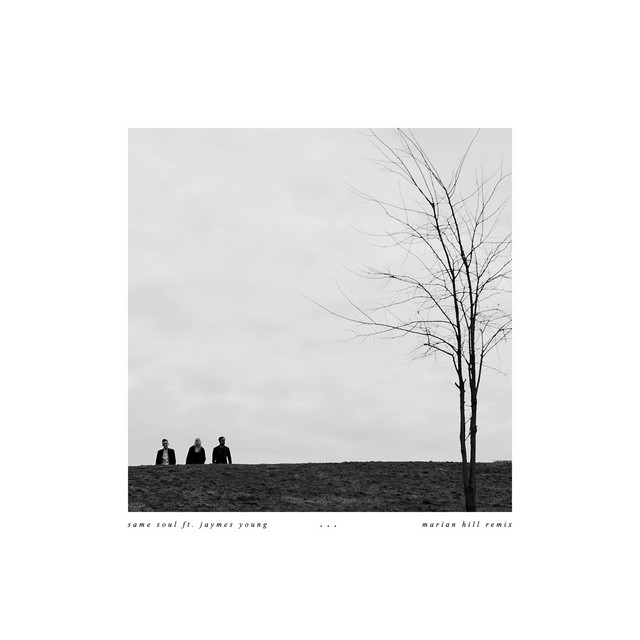 Same Soul (feat. Jaymes Young - Marian Hill Remix)
