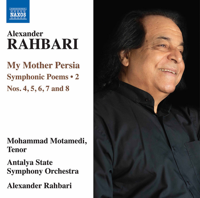 Alexander Rahbari: My Mother Persia, Vol. 2 – Symphonic Poems Nos. 4-8 (Live)