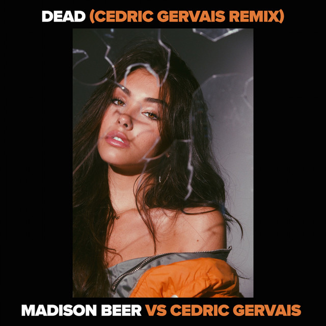 Dead (Madison Beer vs. Cedric Gervais) [Cedric Gervais Remix]