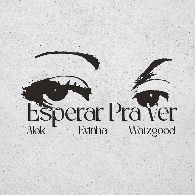 Esperar Pra Ver (Alok, Evinha & Watzgood Remix)