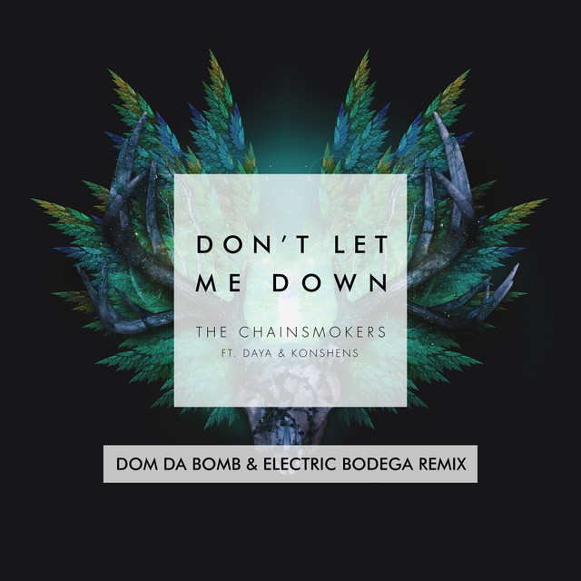 Don't Let Me Down (feat. Daya & Konshens) [Dom Da Bomb & Electric Bodega Remix]