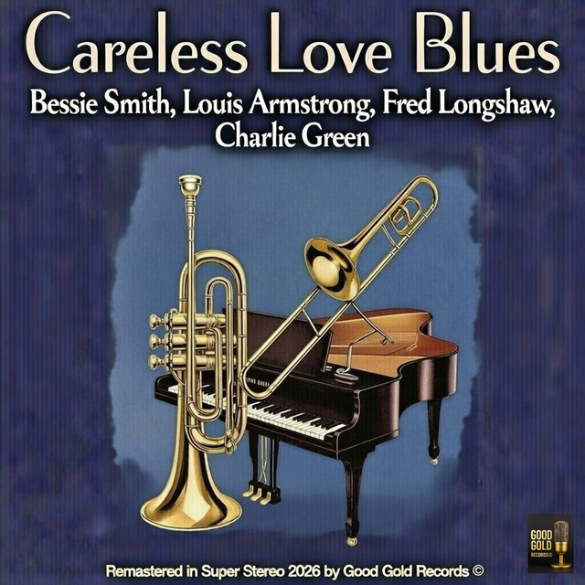 Careless Love Blues - Bessie Smith & Louis Armstrong (Remastered 2026 in Super Stereo by Good Gold Records)