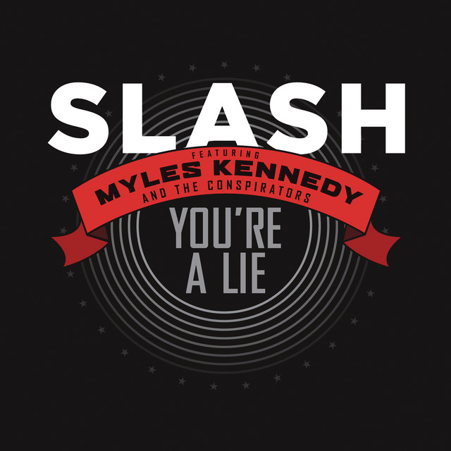 You're A Lie (feat. Myles Kennedy and The Conspirators)
