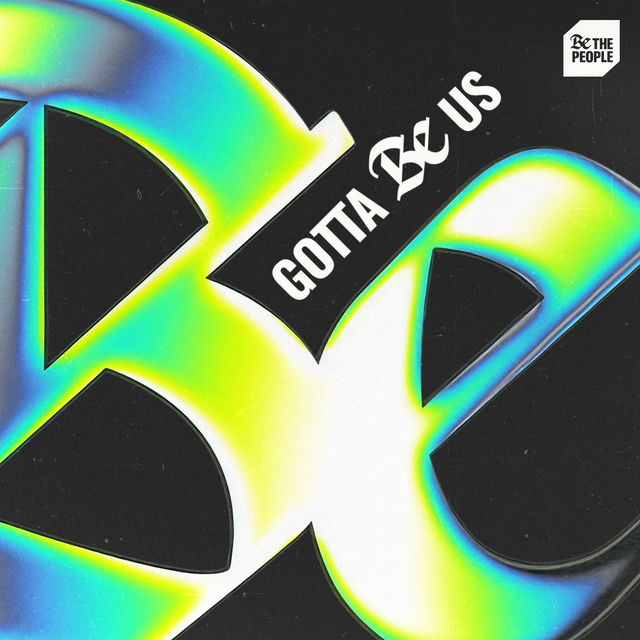 Gotta Be Us (Be The People)