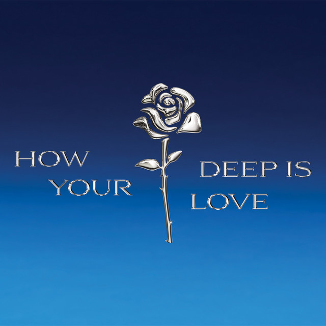 How Deep Is Your Love