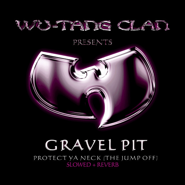 Gravel Pit (feat. RZA, Method Man, Ghostface Killah, Raekwon & U-God) [slowed + reverb]