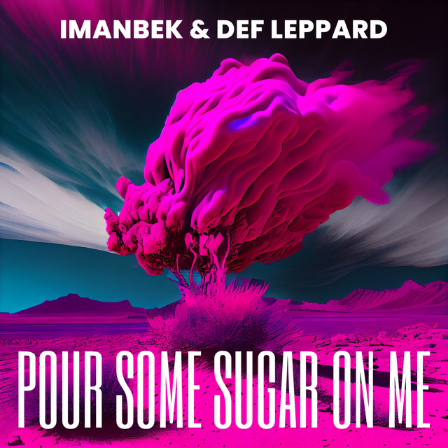 Pour Some Sugar on Me