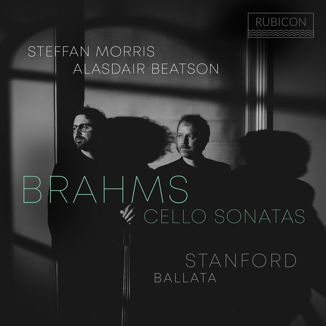 Brahms: Cello Sonatas - Stanford: Ballata