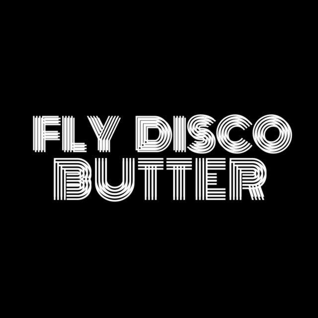 Fly Disco Butter