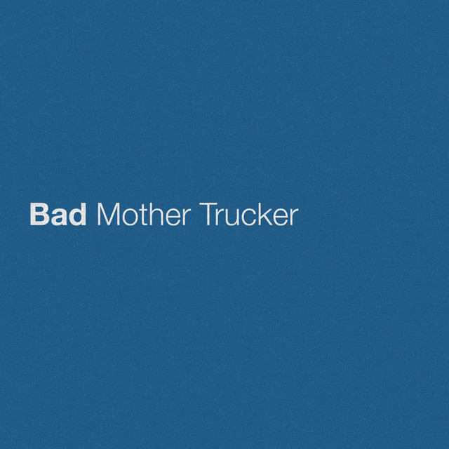 Bad Mother Trucker