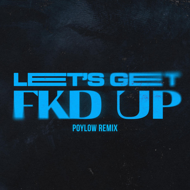 LET'S GET FKD UP (feat. Mondello' G & Tribbs) [Poylow Remix]