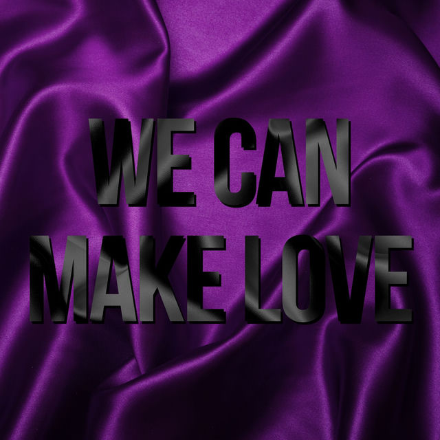 We Can Make Love [Reborn]