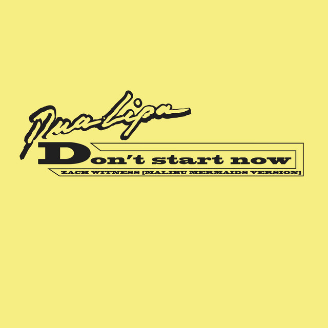 Don't Start Now (Zach Witness Remix / Malibu Mermaids Version)