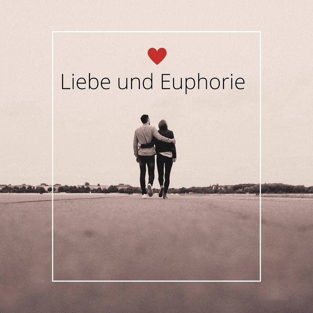 Liebe und Euphorie