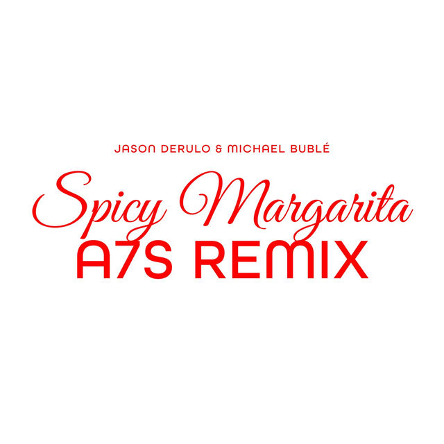 Spicy Margarita (A7S Remix)