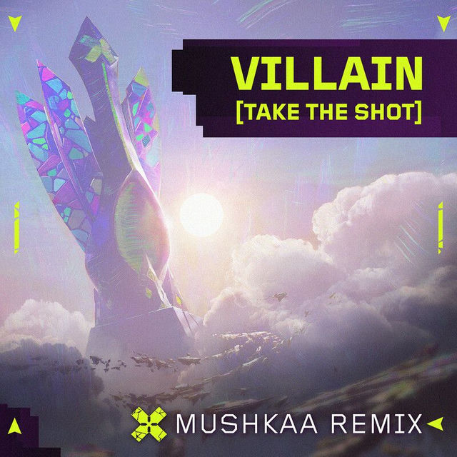 Villain (Take the Shot) (Mushkaa VCT EMEA Remix)