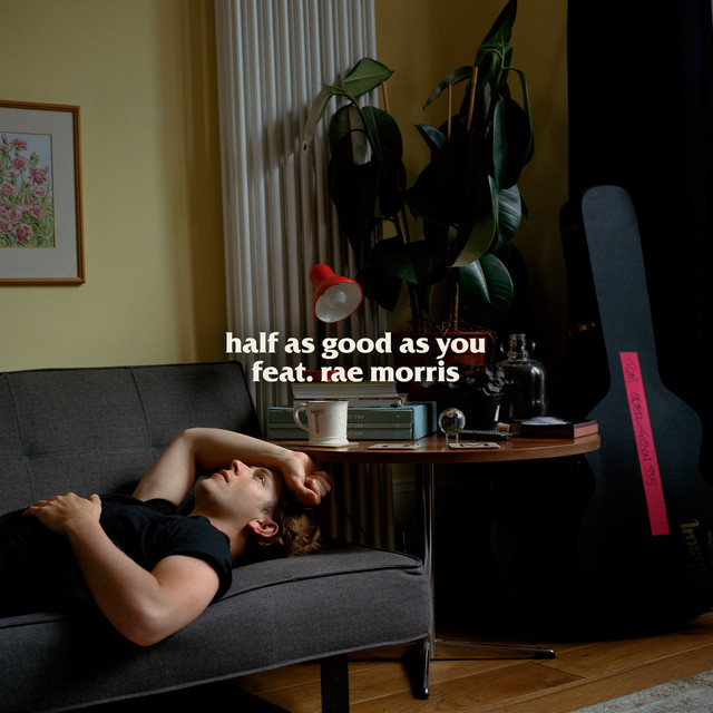Half As Good As You (feat. Rae Morris)