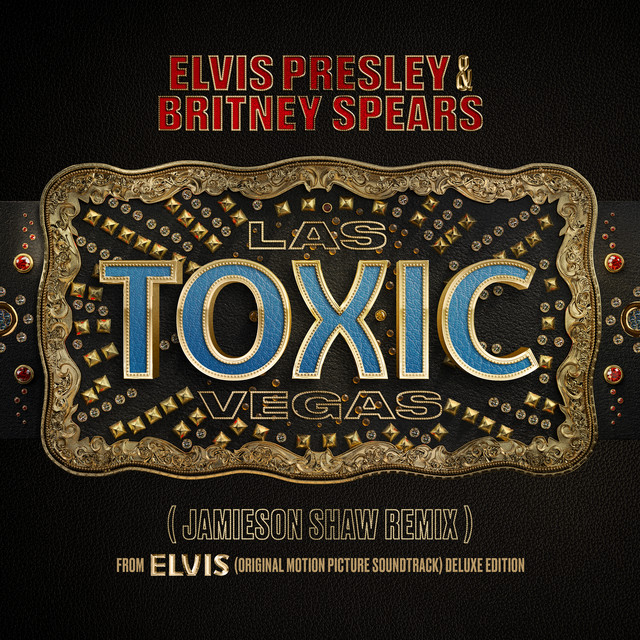 Toxic Las Vegas [Jamieson Shaw Remix (From The Original Motion Picture Soundtrack ELVIS) DELUXE EDITION]