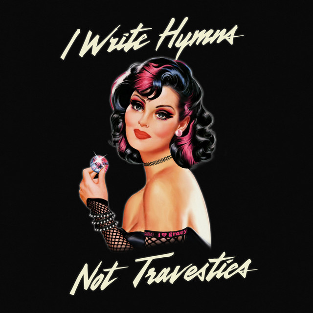 I Write Hymns Not Travesties