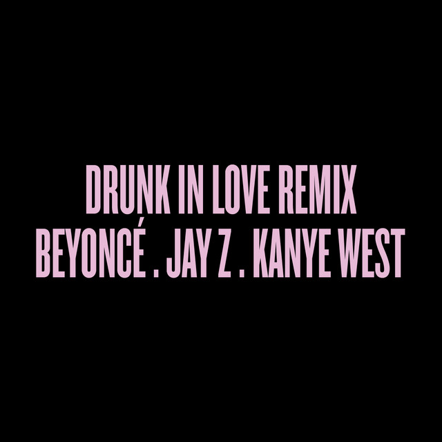 Drunk in Love Remix (feat. Jay-Z & Kanye West)