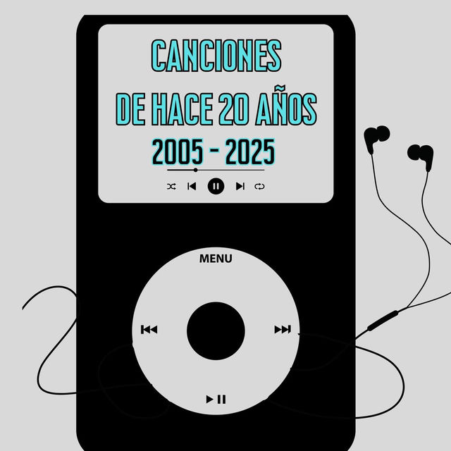 Canciones de hace 20 años 2005 - 2025