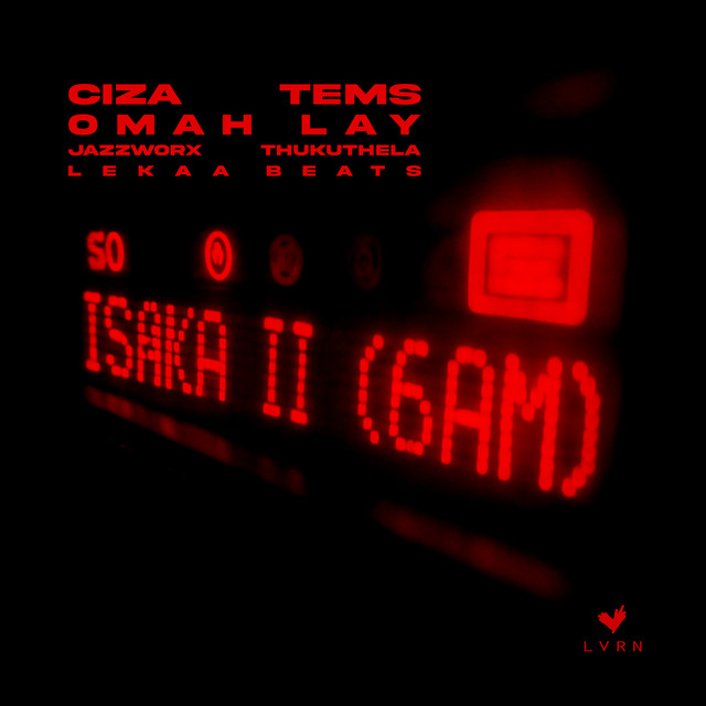 Isaka II (6am) [with Tems, Omah Lay, Thukuthela, Jazzworx, Lekaa Beats]
