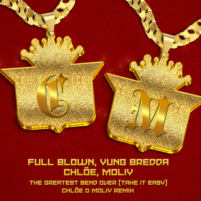 The Greatest Bend Over (Take It Easy) [Chloe x Moliy Remix]