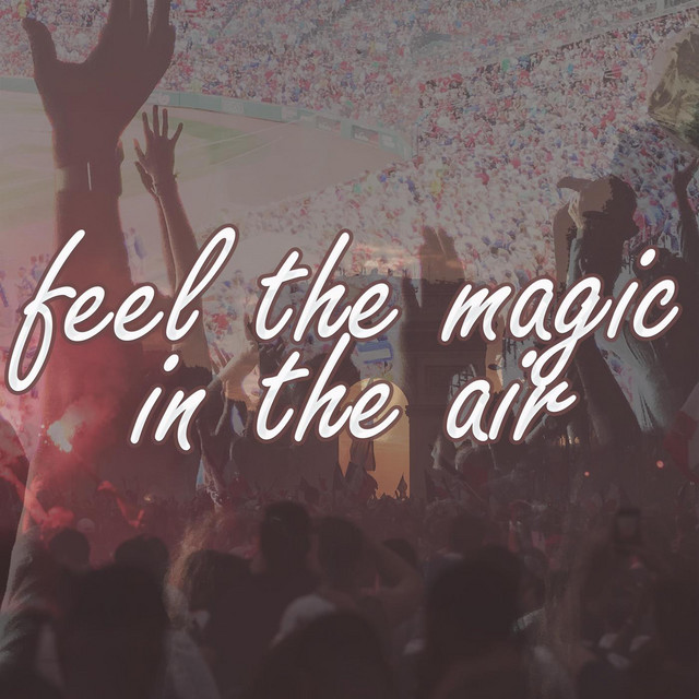 Feel the Magic in the Air