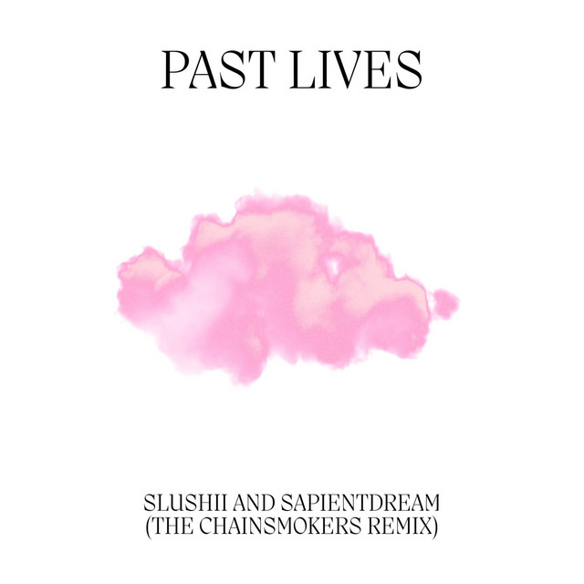 Past Lives (The Chainsmokers Remix)