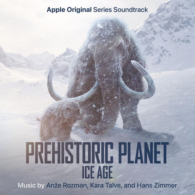 Prehistoric Planet: Ice Age (Apple Original Series Soundtrack)