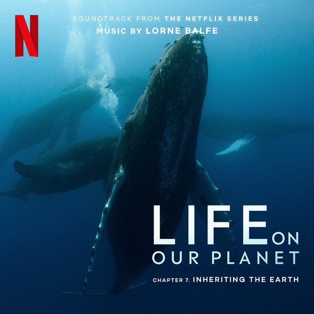 Inheriting the Earth: Chapter 7 (Soundtrack from the Netflix Series "Life On Our Planet")
