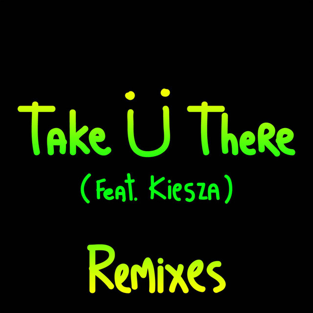 Take Ü There (feat. Kiesza) [Remixes]