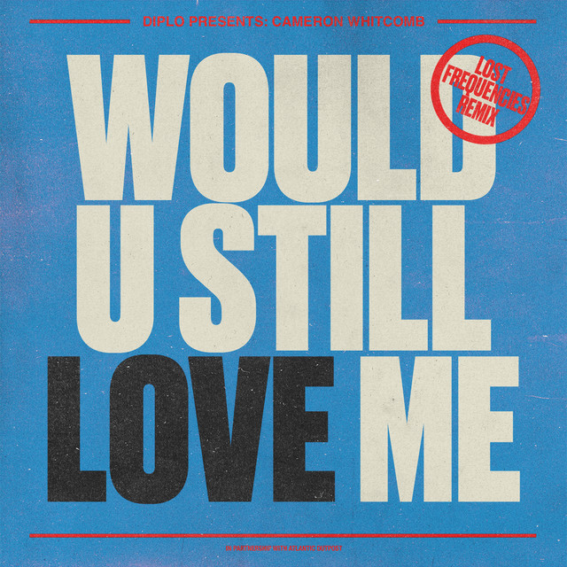 Would U Still Love Me (Lost Frequencies Remix)