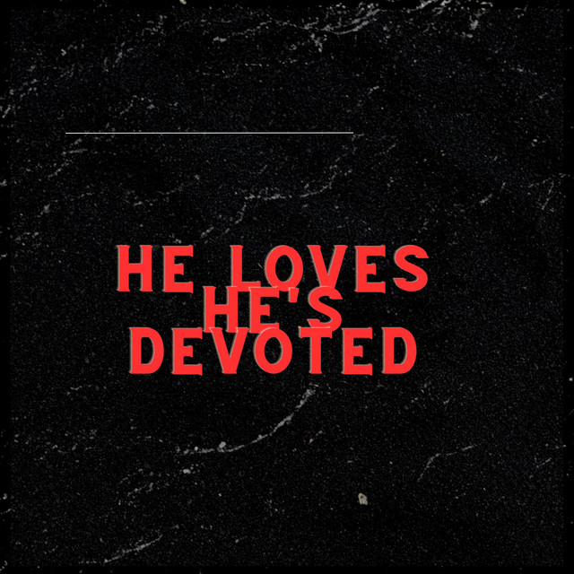 He Loves He's Devoted
