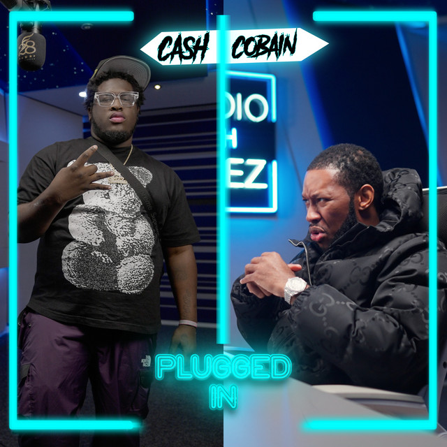 Cash Cobain x Fumez The Engineer - Plugged In