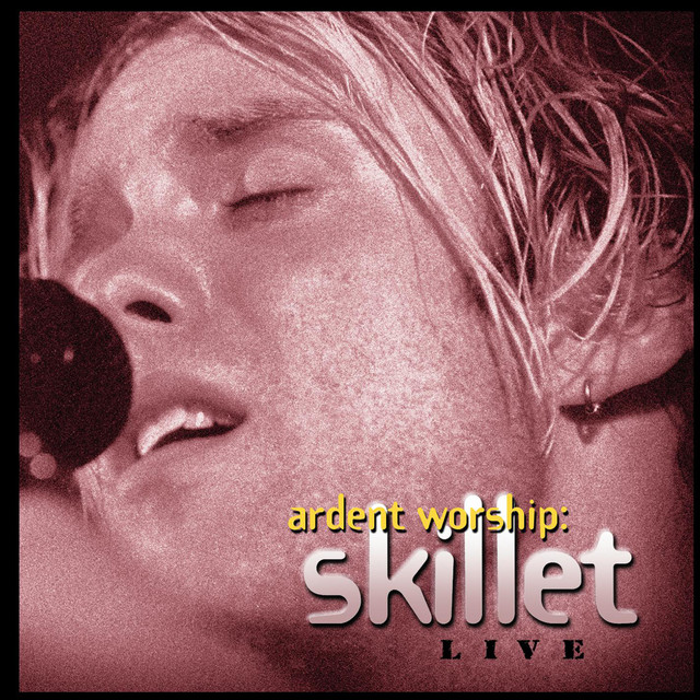 Ardent Worship: Skillet