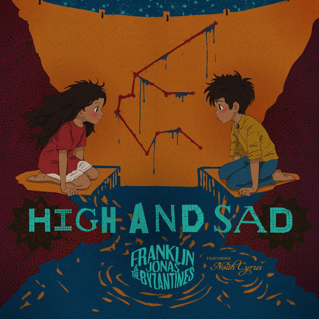 High and Sad (Franklin Jonas & The Byzantines and Noah Cyrus)