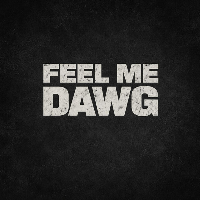 Feel Me Dawg