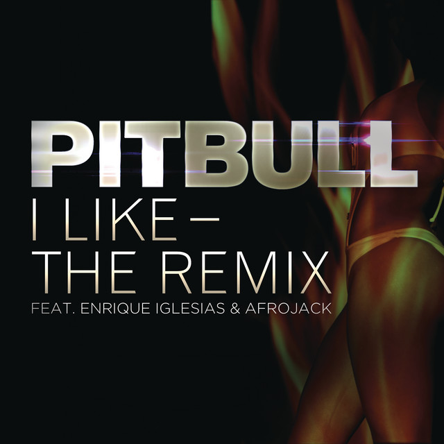 I Like - The Remix (feat. Enrique Iglesias & Afrojack)