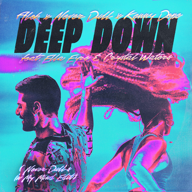 Deep Down (feat. Ella Eyre & Crystal Waters) [Never Dull's In My Mind Edit]